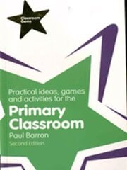 Practical Ideas, Games and Activities for the Primary Classroom 2nd edition hind ja info | Ühiskonnateemalised raamatud | kaup24.ee