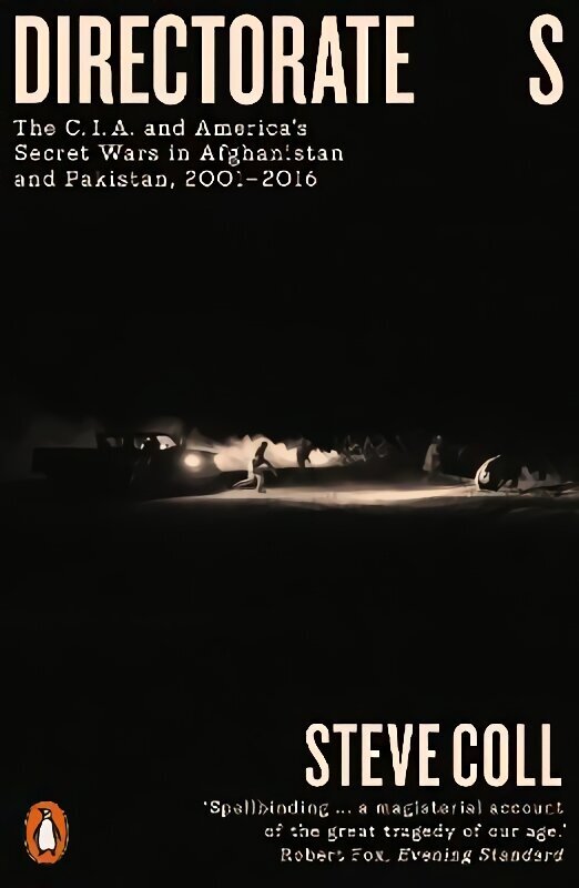 Directorate S: The C.I.A. and America's Secret Wars in Afghanistan and Pakistan, 2001-2016 цена и информация | Ühiskonnateemalised raamatud | kaup24.ee