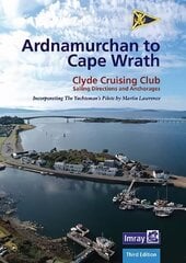 Ardnamurchan to Cape Wrath: Clyde Cruising Club Sailing Directions & Anchorages 2022 3rd New edition цена и информация | Книги о питании и здоровом образе жизни | kaup24.ee