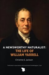 Newsworthy Naturalist: The Life of William Yarrell hind ja info | Tervislik eluviis ja toitumine | kaup24.ee