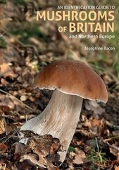 Identification Guide to Mushrooms of Britain and Northern Europe (2nd edition) 2nd Revised edition hind ja info | Tervislik eluviis ja toitumine | kaup24.ee