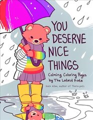 You Deserve Nice Things: Calming Coloring Pages by TheLatestKate (Art for Anxiety, Inspirational Coloring Book for Adults) hind ja info | Värviraamatud | kaup24.ee