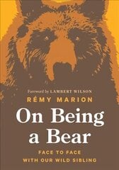 On Being a Bear: Face to Face with Our Wild Sibling hind ja info | Tervislik eluviis ja toitumine | kaup24.ee