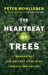 Heartbeat of Trees: Embracing Our Ancient Bond with Forests and Nature цена и информация | Книги о питании и здоровом образе жизни | kaup24.ee