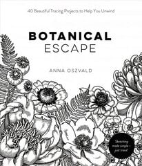 Botanical Escape: 40 Beautiful Tracing Projects to Help You Unwind hind ja info | Tervislik eluviis ja toitumine | kaup24.ee