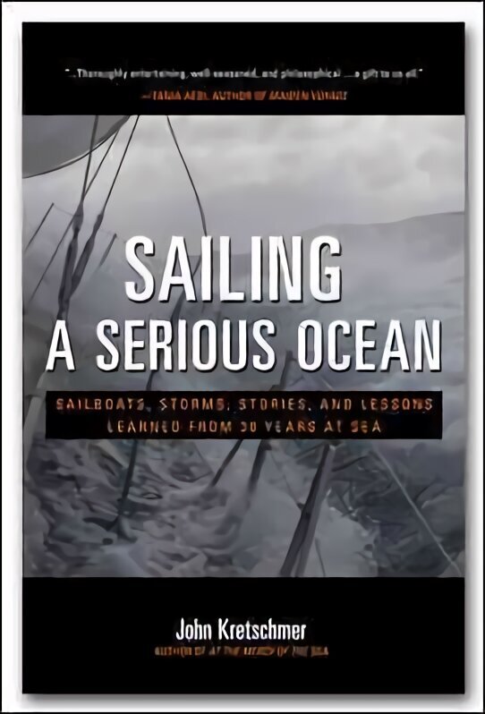 Sailing a Serious Ocean: Sailboats, Storms, Stories and Lessons Learned from 30 Years at Sea цена и информация | Tervislik eluviis ja toitumine | kaup24.ee