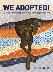 We Adopted: A Collection of Dog Rescue Tales hind ja info | Entsüklopeediad, teatmeteosed | kaup24.ee