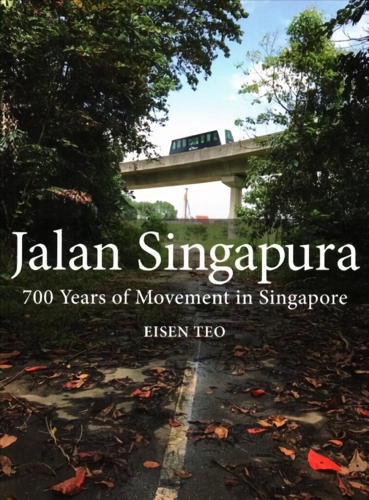 Jalan Singapura: 700 Years of Movement in Singapore hind ja info | Tervislik eluviis ja toitumine | kaup24.ee