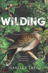 Wilding: The Return of Nature to a British Farm Main Market Ed. цена и информация | Книги о питании и здоровом образе жизни | kaup24.ee