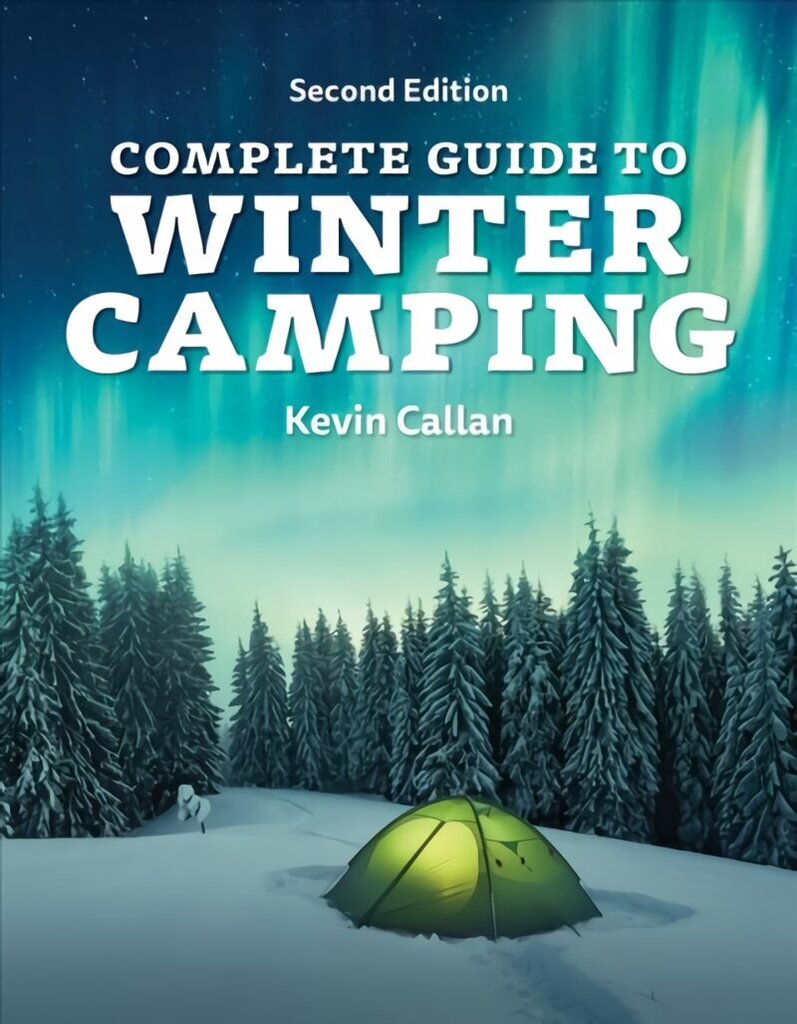 Complete Guide to Winter Camping 2nd edition цена и информация | Tervislik eluviis ja toitumine | kaup24.ee