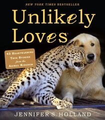 Unlikely Loves: 43 Heartwarming True Stories from the Animal Kingdom hind ja info | Tervislik eluviis ja toitumine | kaup24.ee