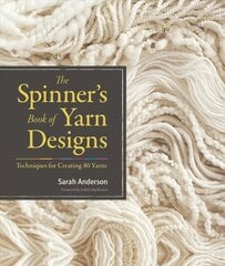 Spinner's Book of Yarn Designs: Techniques for Creating 80 Yarns цена и информация | Книги об искусстве | kaup24.ee