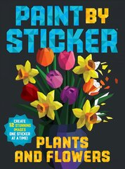 Paint by Sticker: Plants and Flowers: Create 12 Stunning Images One Sticker at a Time! hind ja info | Värviraamatud | kaup24.ee