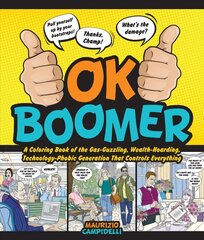 OK Boomer: A Coloring Book of the Gas-Guzzling, Wealth-Hoarding, Technology-Phobic Generation That Controls Everything цена и информация | Книжки - раскраски | kaup24.ee