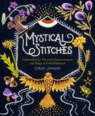 Mystical Stitches: Embroidery for Personal Empowerment and Magical Embellishment цена и информация | Книги об искусстве | kaup24.ee