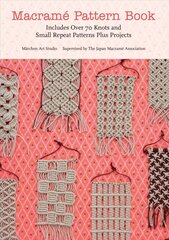 Macrame Pattern Book: Includes Over 70 Knots and Small Repeat Patterns Plus Projects hind ja info | Kunstiraamatud | kaup24.ee