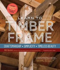 Learn to Timber Frame: Craftsmanship, Simplicity, Timeless Beauty цена и информация | Книги о питании и здоровом образе жизни | kaup24.ee