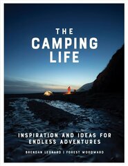 Camping Life: Inspiration and Ideas for Endless Adventures цена и информация | Книги о питании и здоровом образе жизни | kaup24.ee