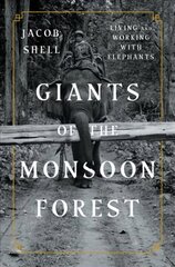 Giants of the Monsoon Forest: Living and Working with Elephants цена и информация | Книги о питании и здоровом образе жизни | kaup24.ee