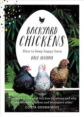 Backyard Chickens: How to keep happy hens цена и информация | Книги о питании и здоровом образе жизни | kaup24.ee