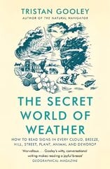 Secret World of Weather: How to Read Signs in Every Cloud, Breeze, Hill, Street, Plant, Animal, and Dewdrop hind ja info | Tervislik eluviis ja toitumine | kaup24.ee