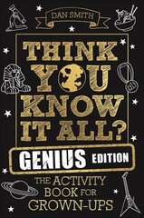 Think You Know It All? Genius Edition: The Activity Book for Grown-ups hind ja info | Tervislik eluviis ja toitumine | kaup24.ee