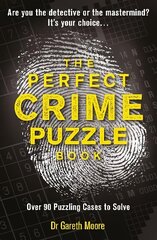 Perfect Crime Puzzle Book: Over 90 Puzzling Cases to Solve hind ja info | Tervislik eluviis ja toitumine | kaup24.ee