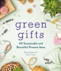 Green Gifts: 40 Sustainable and Beautiful Present Ideas hind ja info | Tervislik eluviis ja toitumine | kaup24.ee