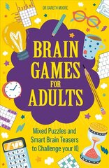 Brain Games for Adults: Mixed Puzzles and Smart Brainteasers to Challenge Your IQ цена и информация | Книги о питании и здоровом образе жизни | kaup24.ee