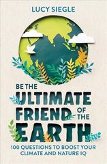 Be the Ultimate Friend of the Earth: 100 Questions to Boost Your Climate and Nature IQ цена и информация | Книги о питании и здоровом образе жизни | kaup24.ee