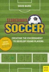 Scoreboard Soccer: Creating the Environment to Develop Young Players hind ja info | Tervislik eluviis ja toitumine | kaup24.ee