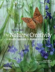 Nature of Creativity: A Mindful Approach to Making Art & Craft цена и информация | Книги об искусстве | kaup24.ee