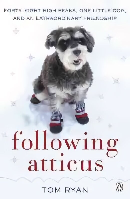 Following Atticus: How a little dog led one man on a journey of rediscovery to the top of the world цена и информация | Tervislik eluviis ja toitumine | kaup24.ee