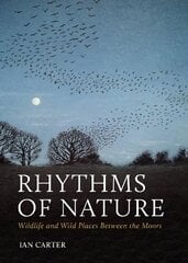 Rhythms of Nature: Wildlife and Wild Places Between the Moors hind ja info | Reisiraamatud, reisijuhid | kaup24.ee