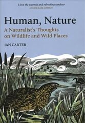 Human, Nature: A Naturalist's Thoughts on Wildlife and Wild Places цена и информация | Книги о питании и здоровом образе жизни | kaup24.ee