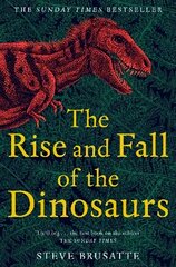 Rise and Fall of the Dinosaurs: The Untold Story of a Lost World hind ja info | Tervislik eluviis ja toitumine | kaup24.ee