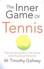 Inner Game of Tennis: The Ultimate Guide to the Mental Side of Peak Performance Main Market ed цена и информация | Книги о питании и здоровом образе жизни | kaup24.ee