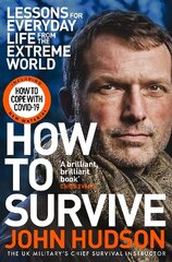 How to Survive: Lessons for Everyday Life from the Extreme World цена и информация | Книги о питании и здоровом образе жизни | kaup24.ee