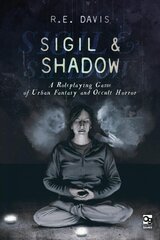 Sigil & Shadow: A Roleplaying Game of Urban Fantasy and Occult Horror цена и информация | Книги о питании и здоровом образе жизни | kaup24.ee