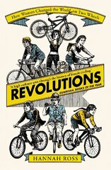 Revolutions: How Women Changed the World on Two Wheels цена и информация | Книги о питании и здоровом образе жизни | kaup24.ee