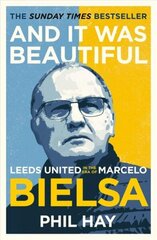 And it was Beautiful: Leeds United in the Era of Marcelo Bielsa hind ja info | Tervislik eluviis ja toitumine | kaup24.ee