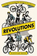 Revolutions: How Women Changed the World on Two Wheels цена и информация | Книги о питании и здоровом образе жизни | kaup24.ee