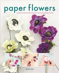 Paper Flowers: Create Beautifully Realistic Floral Arrangements цена и информация | Книги об искусстве | kaup24.ee