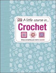 Little Course in Crochet: Simply everything you need to succeed hind ja info | Tervislik eluviis ja toitumine | kaup24.ee