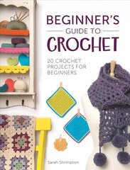 Beginner's Guide to Crochet: 20 Crochet Projects for Beginners hind ja info | Tervislik eluviis ja toitumine | kaup24.ee