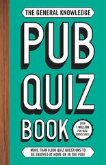 General Knowledge Pub Quiz Book: More than 8,000 quiz questions to be enjoyed at home or in the pub! Reissue hind ja info | Tervislik eluviis ja toitumine | kaup24.ee