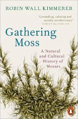 Gathering Moss: A Natural and Cultural History of Mosses hind ja info | Tervislik eluviis ja toitumine | kaup24.ee