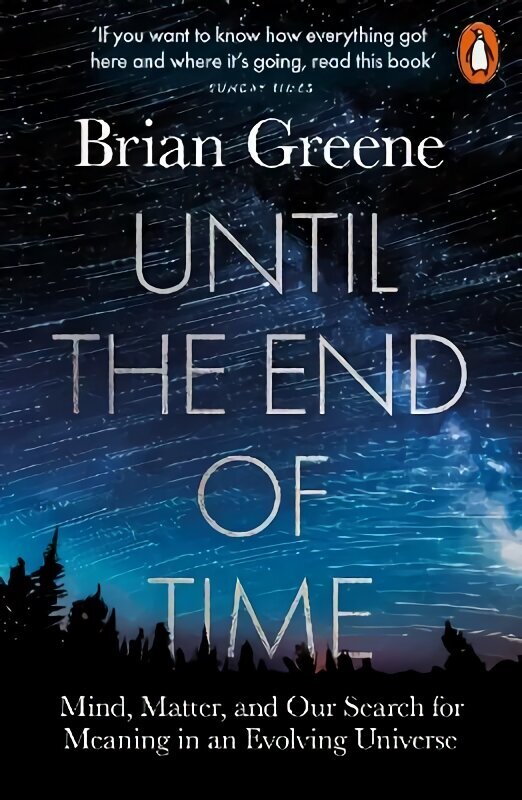 Until the End of Time: Mind, Matter, and Our Search for Meaning in an Evolving Universe hind ja info | Tervislik eluviis ja toitumine | kaup24.ee