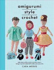Amigurumi Style Crochet: Make Betty & Bert and dress them in vintage inspired clothes and accessories hind ja info | Tervislik eluviis ja toitumine | kaup24.ee
