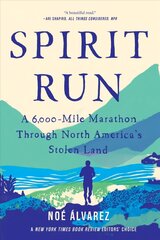 Spirit Run: A 6,000-Mile Marathon Through North America's Stolen Land цена и информация | Книги о питании и здоровом образе жизни | kaup24.ee